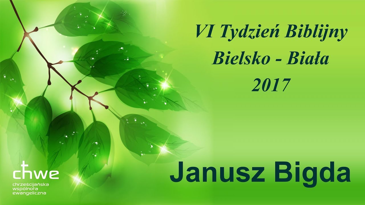 JANUSZ BIGDA - VI TYDZIEŃ BIBLIJNY 2017 - BIELSKO BIAŁA
