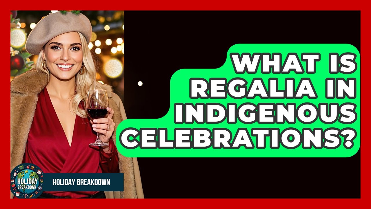 What Is Regalia In Indigenous Celebrations? - Holiday Breakdown