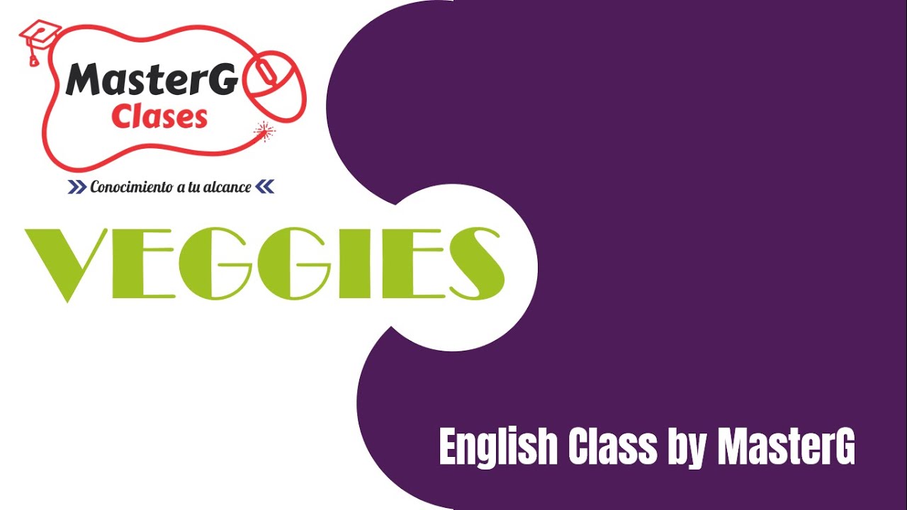 LECCI&Oacute;N 8: VEGGIES/ LOS VEGETALES | CURSO DE INGL&Eacute;S B&Aacute;SICO | MASTERG CLASES