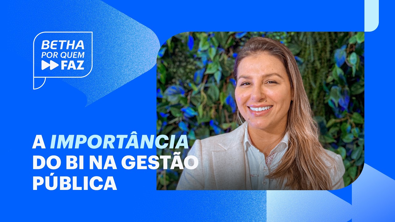 Betha Por Quem Faz: a inteligência de dados que guia os municípios