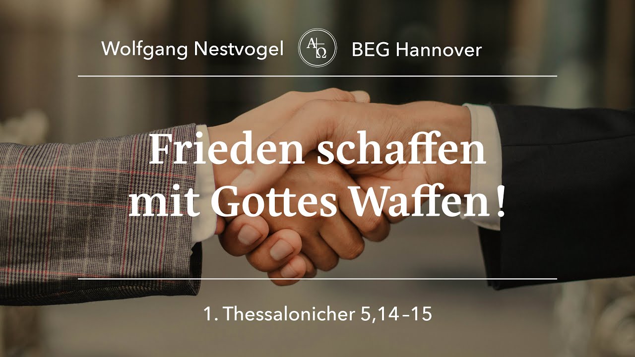 BEGH-Gottesdienst 07.09.25: Frieden schaffen mit Gottes Waffen!