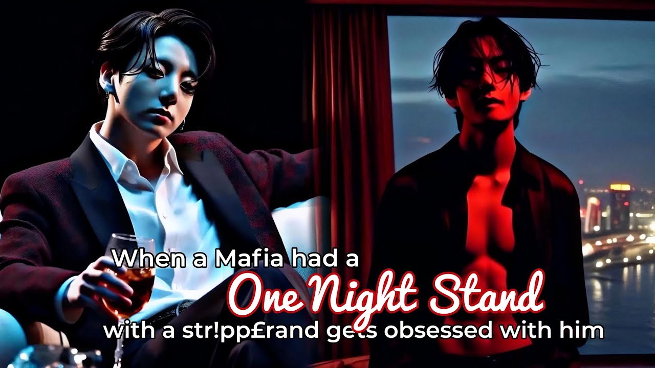 [Taekook ff] Mafia's One night stand with a str!pper but he gets obsessed with him #vkook