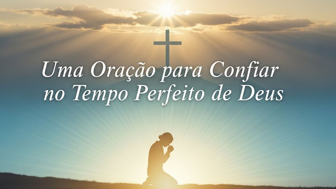 Espere Sem Desanimar | Uma Oração Para Confiar no Tempo Perfeito de Deus ❤️