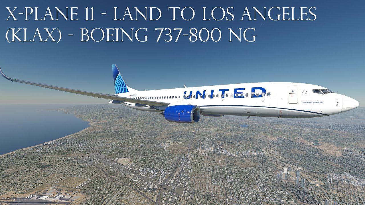 X-Plane 11 - Boeing 737-800 NG (Threshold LevelUP) Land to Los Angeles (KLAX) UA 2617