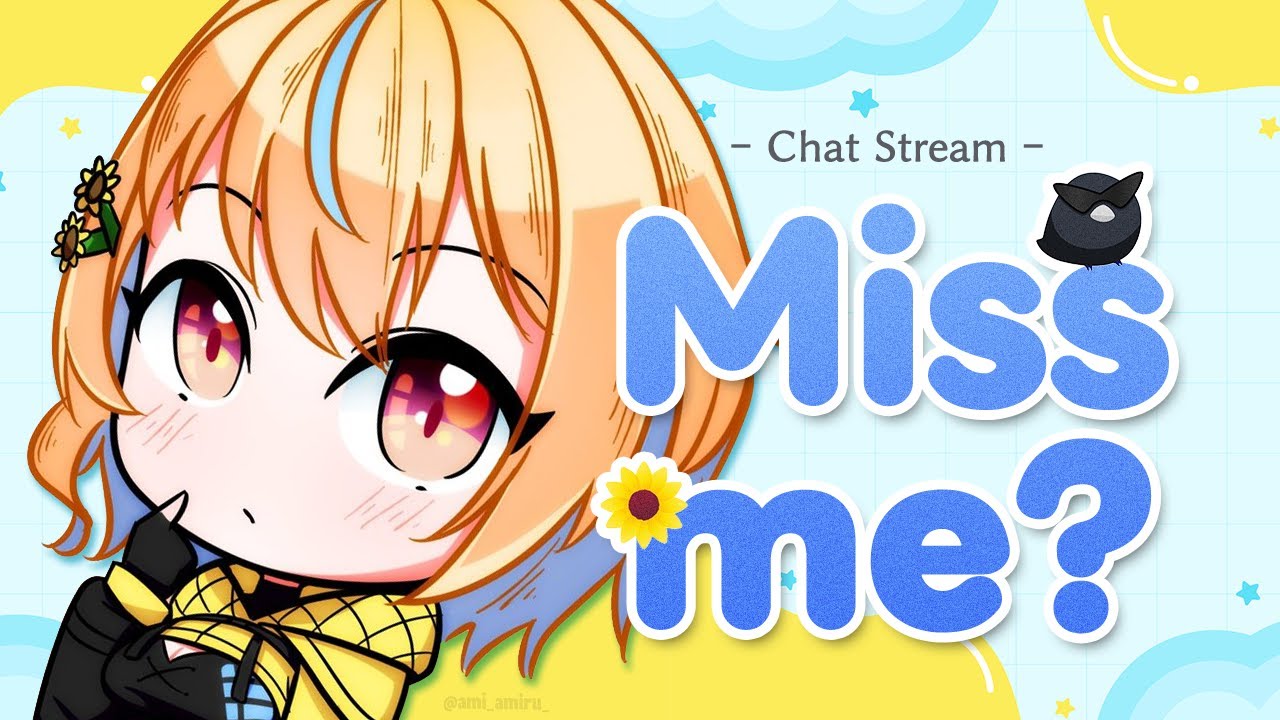 【CHAT STREAM】Did you miss me?