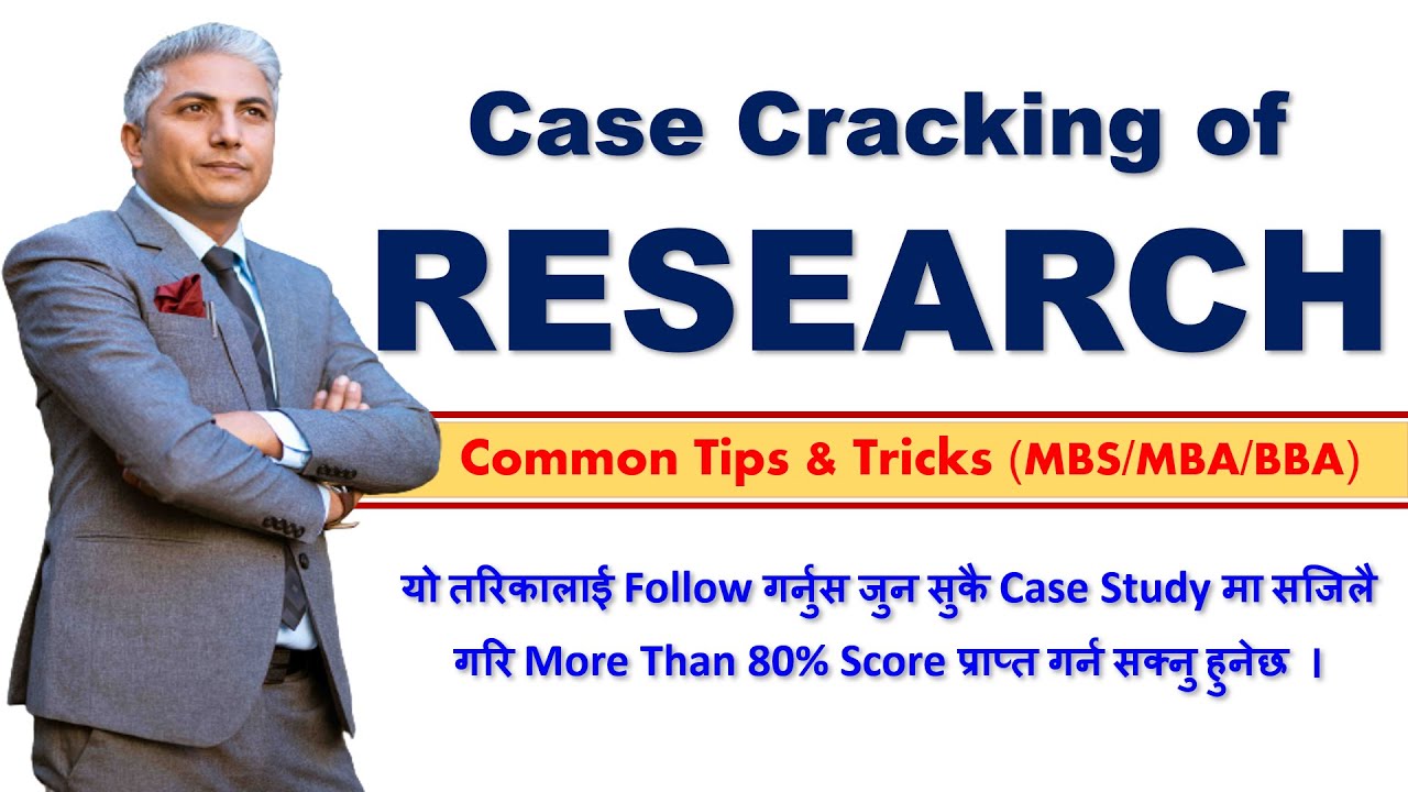 Research मा जुनसुकै Case Study लाई सजिलै गरि Crack गर्नुस