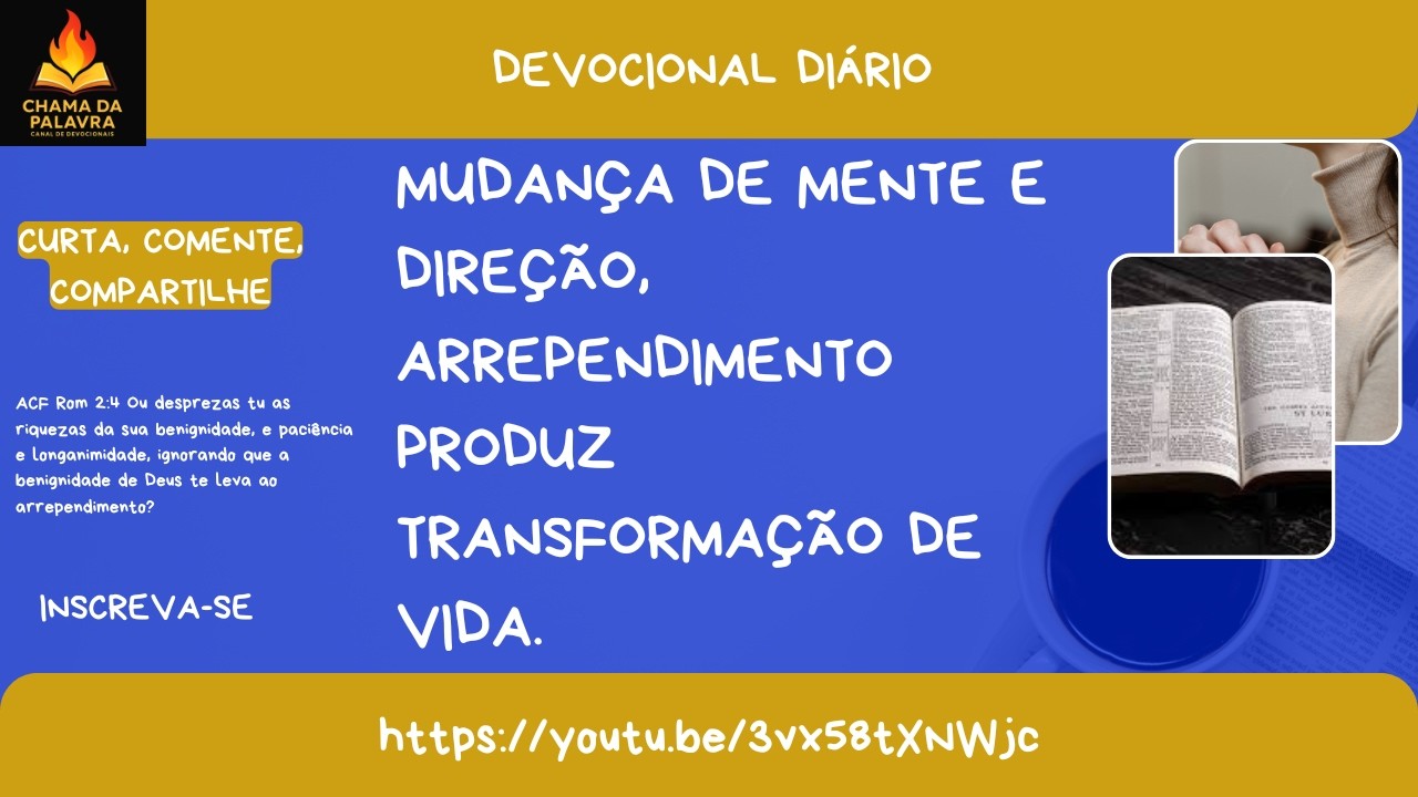 MUDANÇA DE MENTE E DIREÇÃO, ARREPENDIMENTO PRODUZ TRANSFORMAÇÃO DE VIDA. #deustemumapalavrapravoce