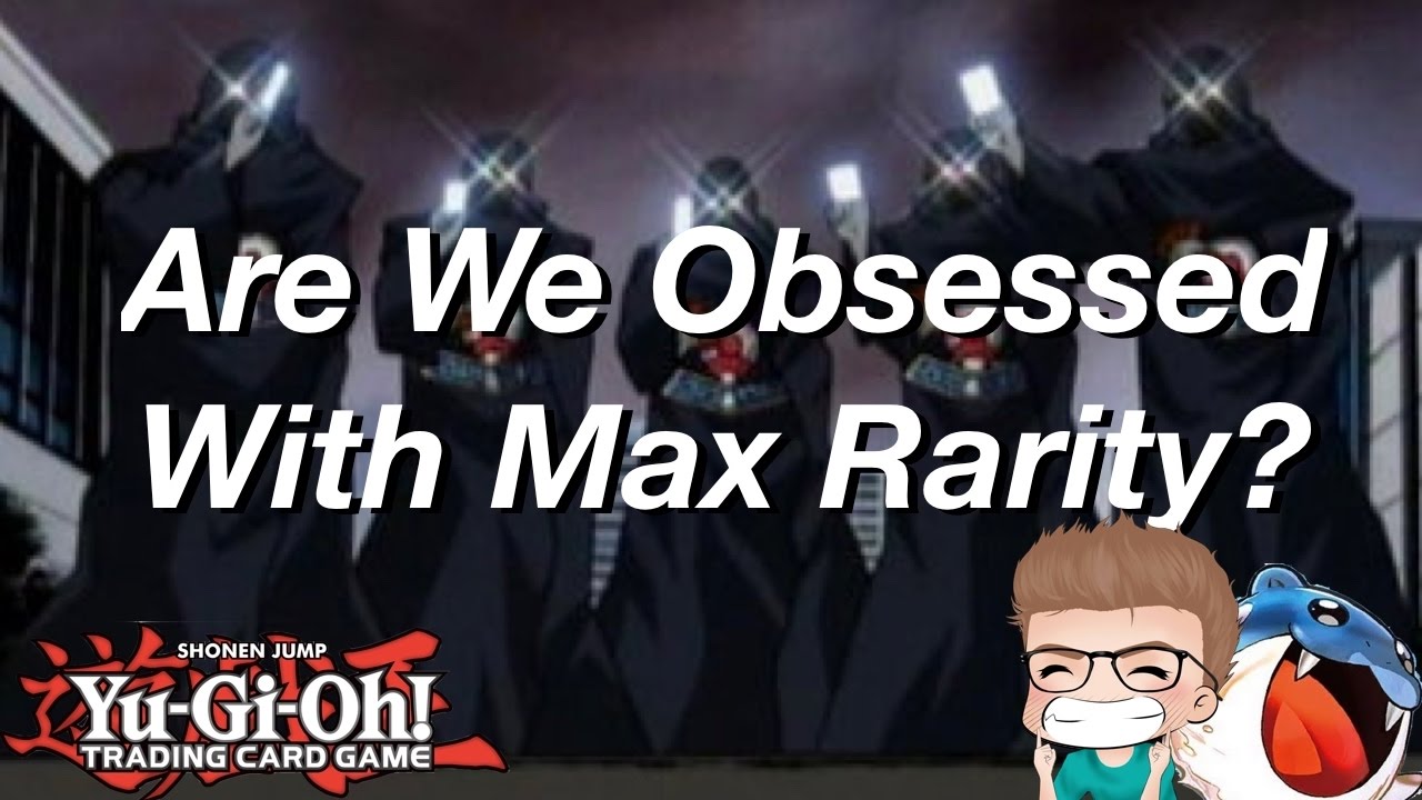 Yu-Gi-Oh! Are We Obsessed With Max Rarity? (ft. Dzeeff)