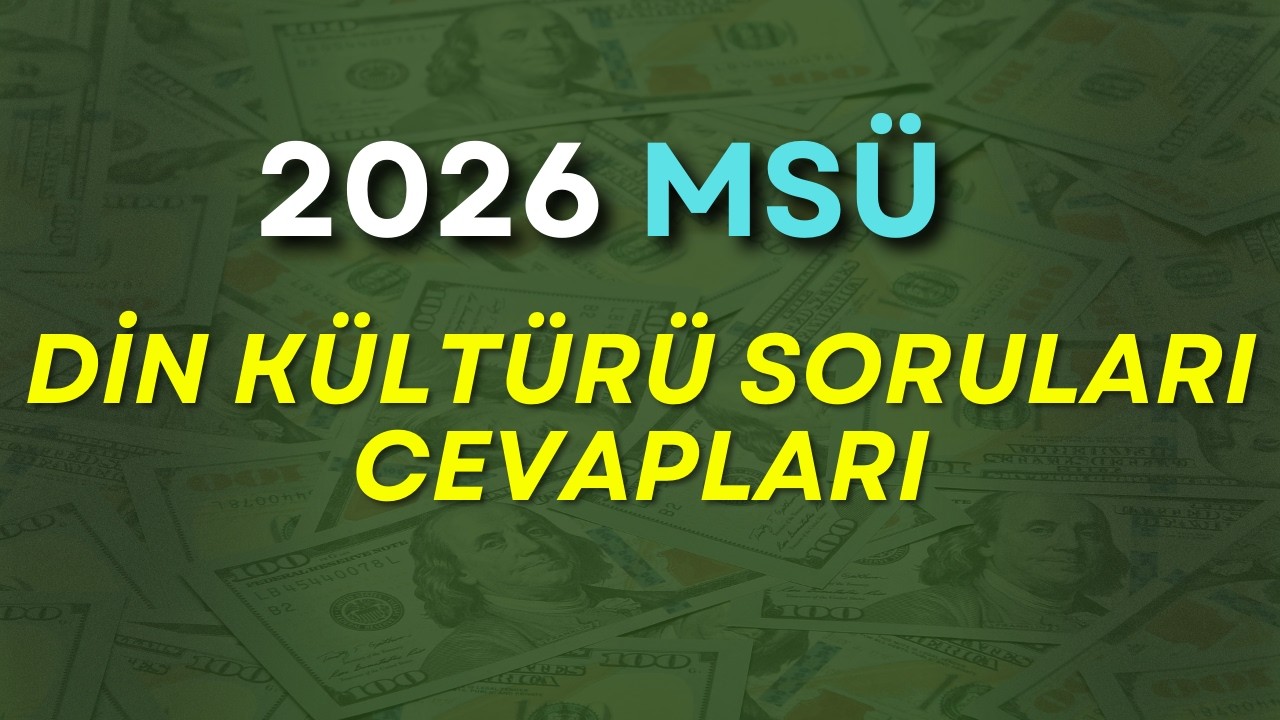 2026 MS&Uuml; DİN K&Uuml;LT&Uuml;R&Uuml; SORULARI CEVAPLARI A&Ccedil;IKLAMALARI