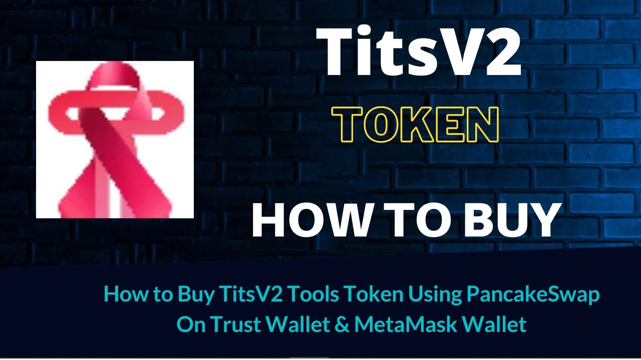 How to Buy TitsV2 Token (TITS) Using PancakeSwap On Trust Wallet OR MetaMask Wallet