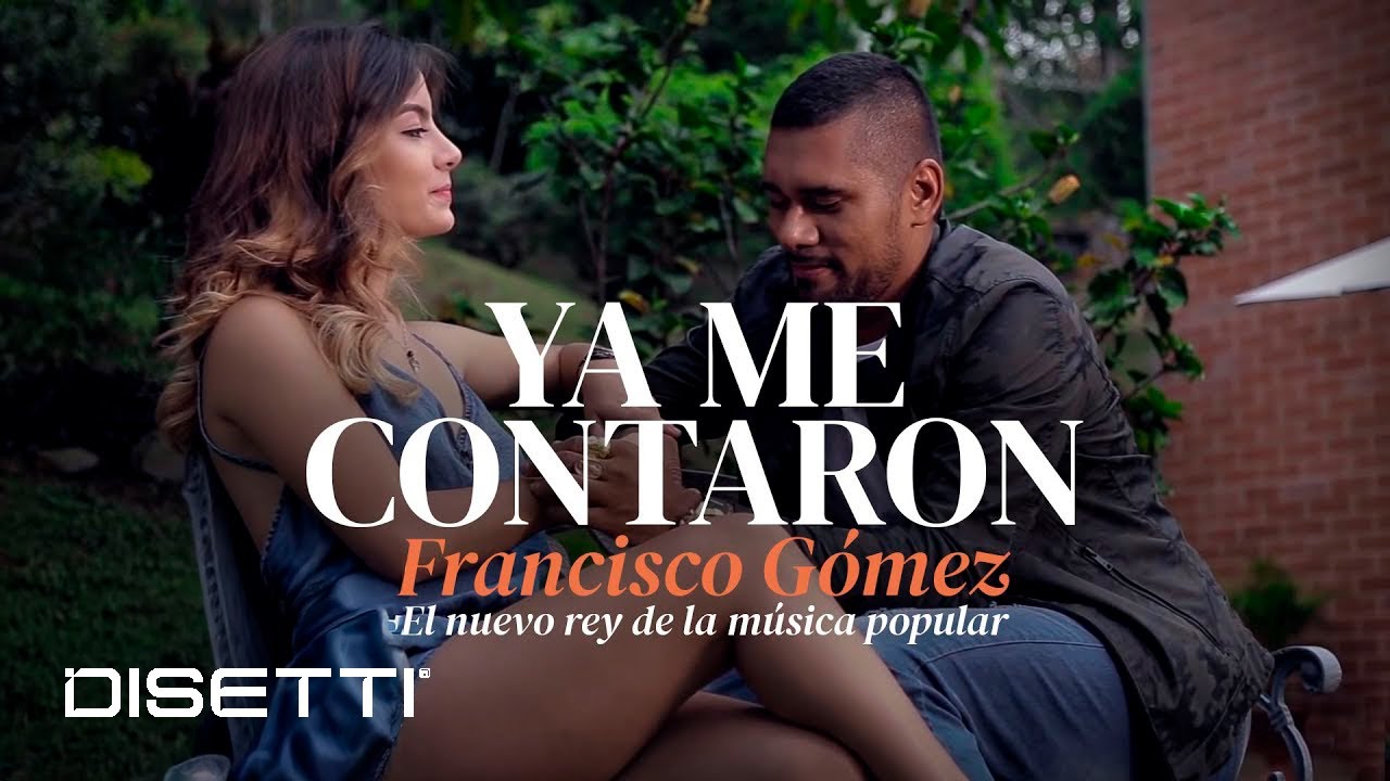 Francisco G&oacute;mez - Ya Me Contaron (Video Oficial) | 