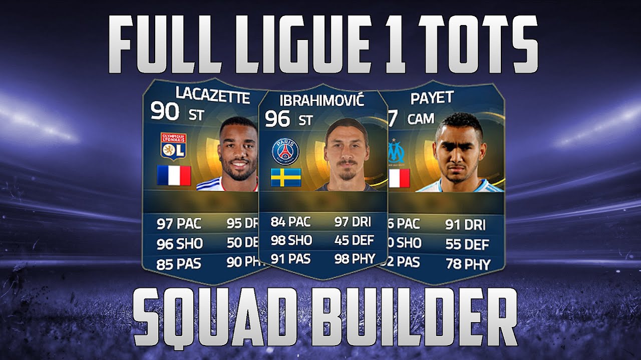 FIFA 15 Squad Builder - I GOT TOTS IBRA!! FULL LIGUE 1 TOTS! w/TOTS Ibrahimovic + TOTS Lacazette!