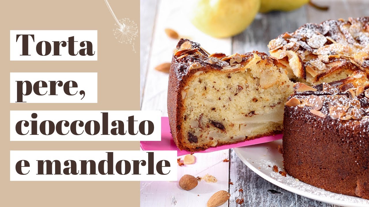 TORTA MORBIDA alle pere, cioccolato e mandorle