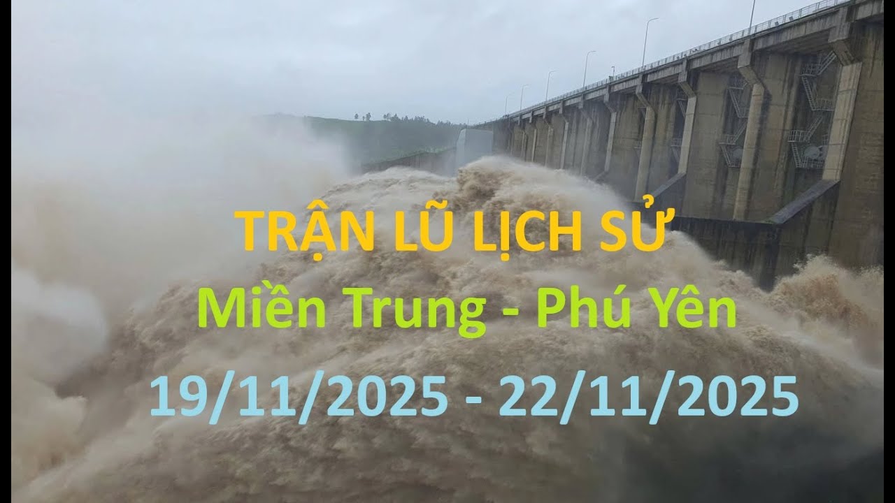 Cùng nhìn lại trận lũ lịch sử ở Phú Yên, Từ 19/11 đến 22/11/2025 (Nguồn: Chú Tư Phú Yên).
