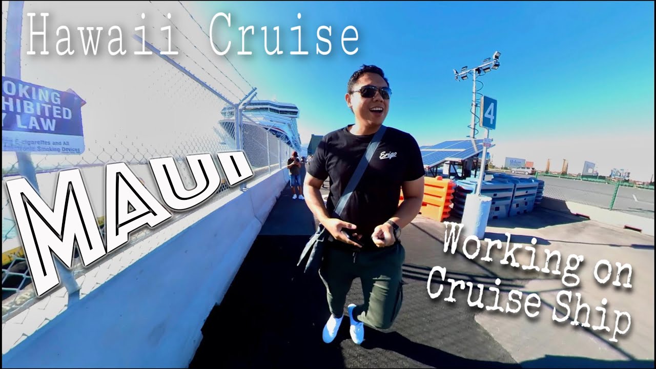 WORKING ON CRUISE SHIP ‼️VISITING CRUISE PORT OF MAUI , HAWAII | CRUISE SHIP LIFE VLOG