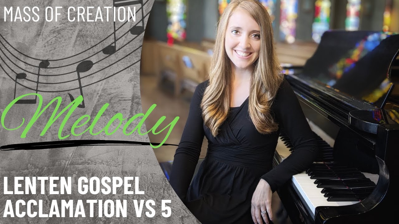 Mass of Creation: Lenten Gospel Acclamation *vs 5 (Melody)