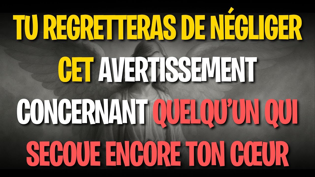 Tu regretteras de négliger cet avertissement concernant quelqu’un qui secoue encore ton cœur