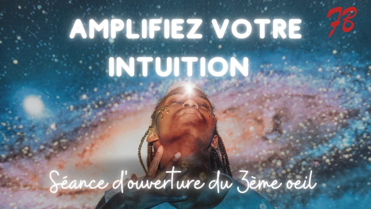 DEVELOPPER son INTUITION [ouverture du 3ème OEIL]