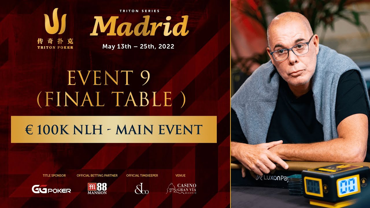 Triton Poker Madrid 2022 - Event #9 &euro;100K NLH Main Event - Final Table
