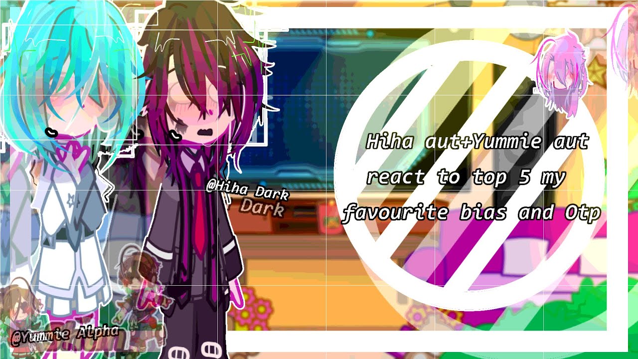 Hiha aut+Yummie aut react to top 5 my favourite bias+OTP//-Part 1+2-//-Mô tả!-//#_Shun_