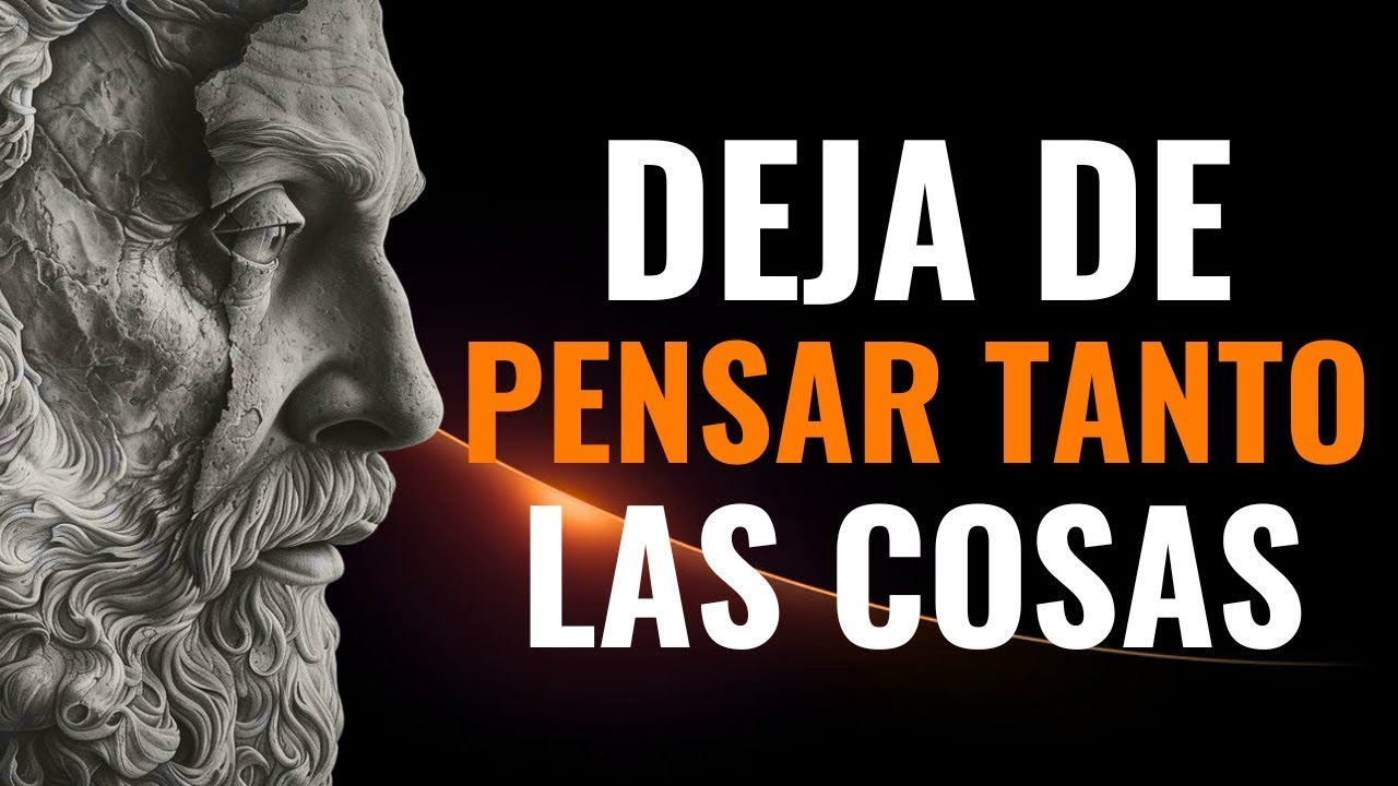 8 ESTRATEGIAS Sencillas Para DESINTOXICAR TU MENTE Y Dejar De PENSAR Tanto   ESTOICISMO