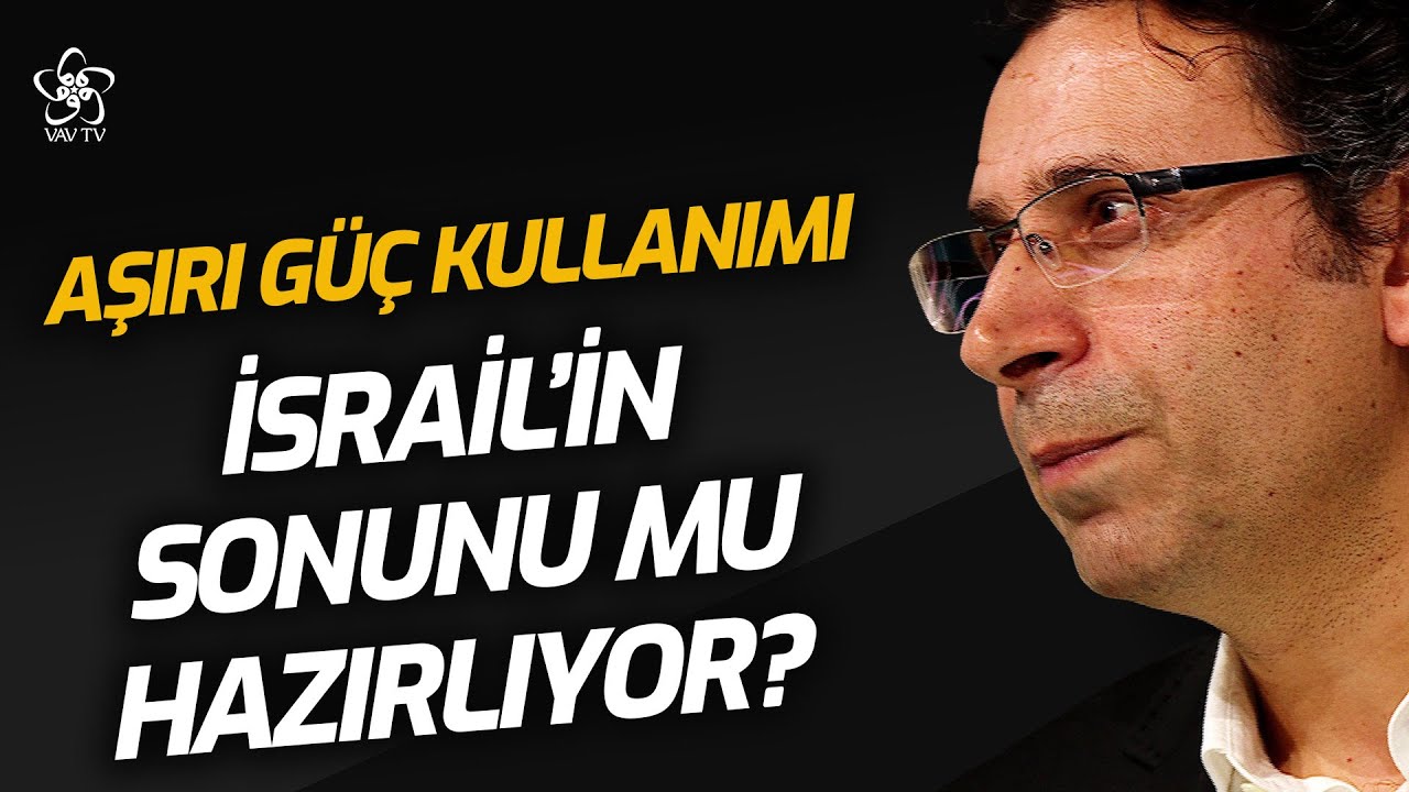 Aşırı Güç Kullanımı İsrail'in Sonunu mu Hazırlıyor? | Prof. Dr. Ömer Türker VAV TV
