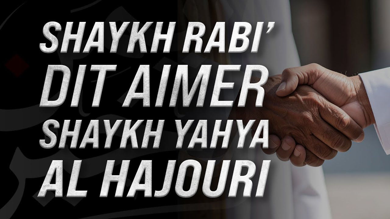 SHAYKH RAB&Icirc;' DIT AIMER SHAYKH YAHYA AL HAJOURI
