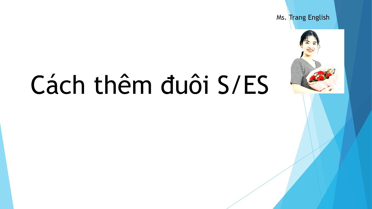 C&aacute;ch th&ecirc;m đu&ocirc;i s/es c&ugrave;ng Ms. Trang English