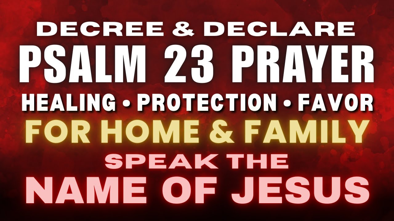 Psalm 23: Strong Morning Prayer for Healing, Protection & Favor | Blessings Over Your Home & Family