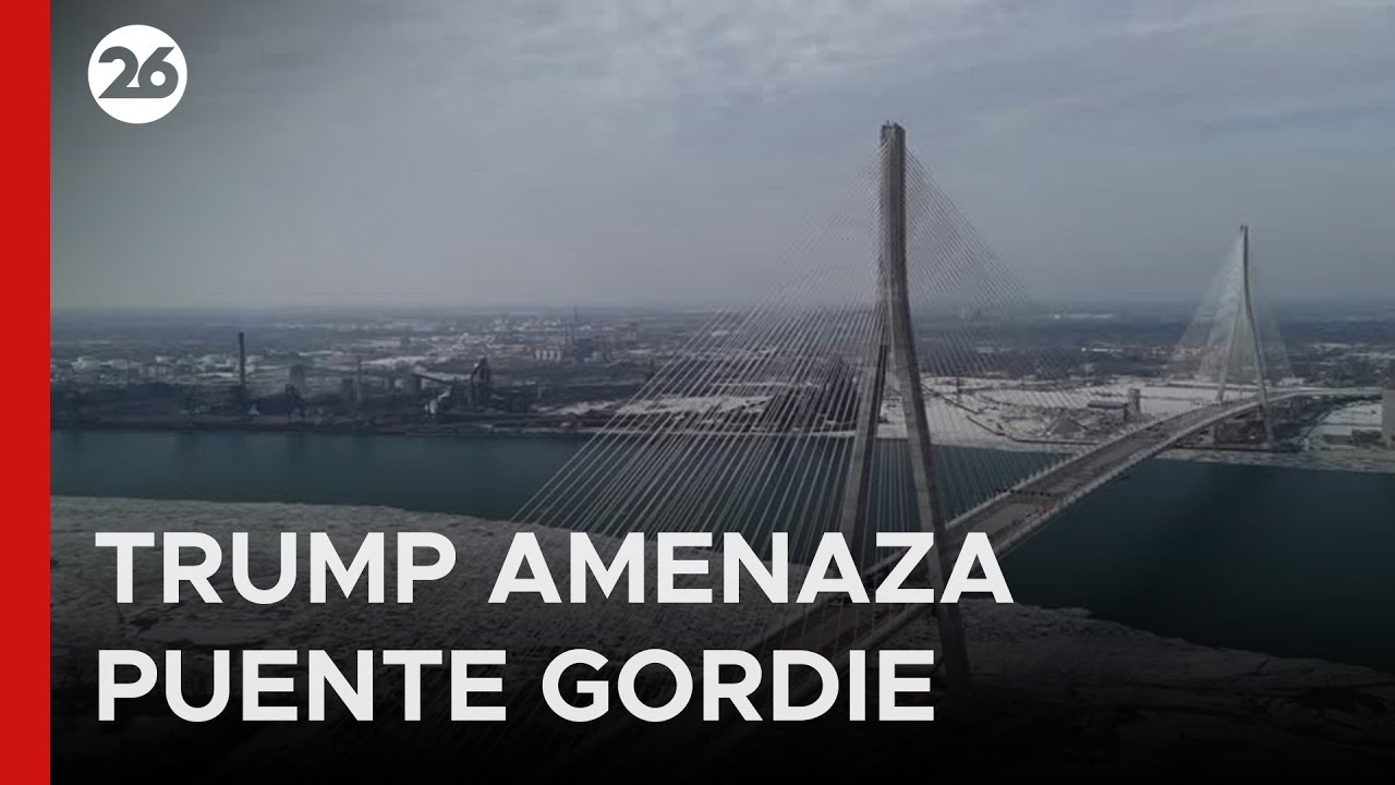 🚨 TENSIÓN FRONTERIZA | Trump amenaza con bloquear la apertura del puente Gordie Howe con Canadá