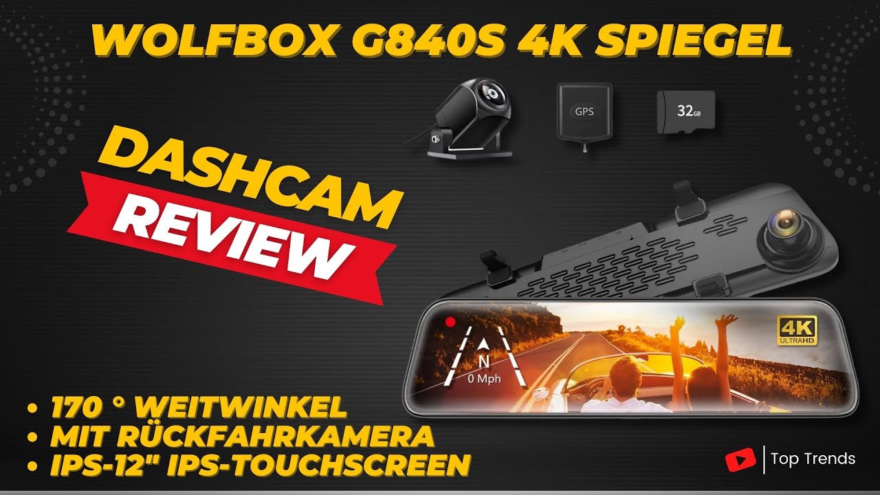 WOLFBOX G840S 4K Spiegel Dashcam mit R&uuml;ckfahrkamera Review