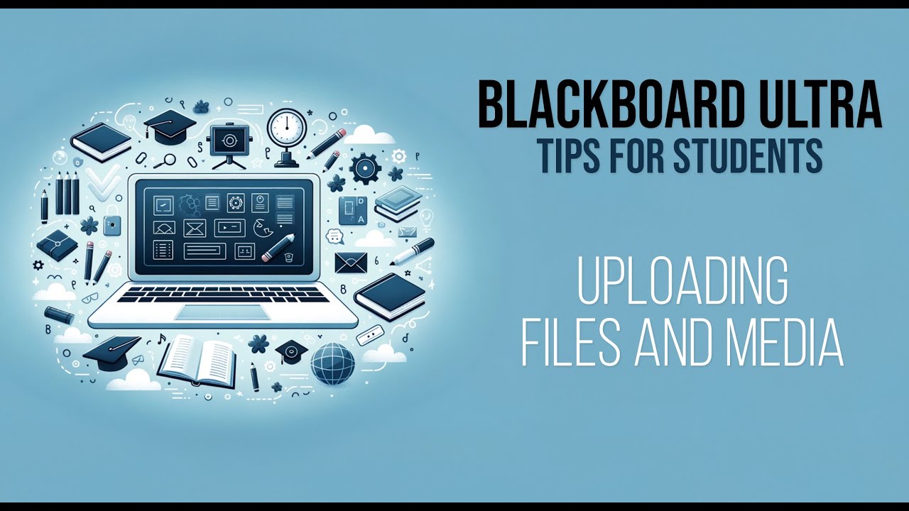 Blackboard Ultra: Tips for Students - Uploading Files and Media