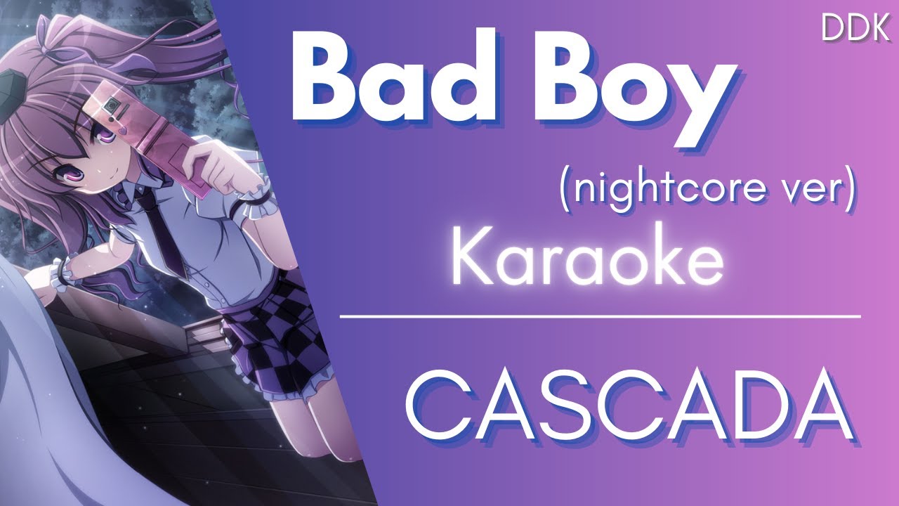 Karaoke ♬ CASCADA - Bad Boy (nightcore ver.)【Off Vocal】
