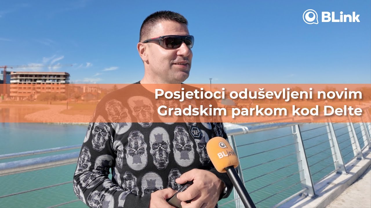 Posjetioci oduševljeni novim Gradskim parkom kod Delte | Blink