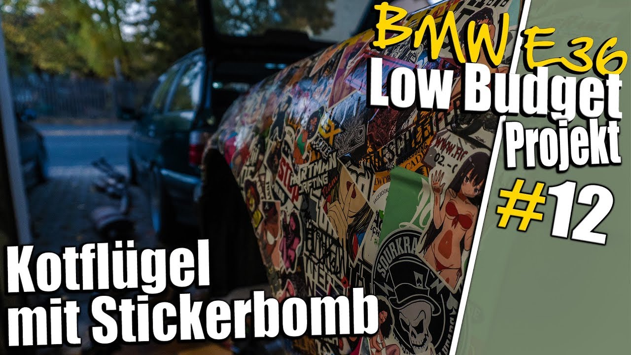 BMW E36 Low Budget Projekt #12 | Kotfl&uuml;gel Stickerbomb