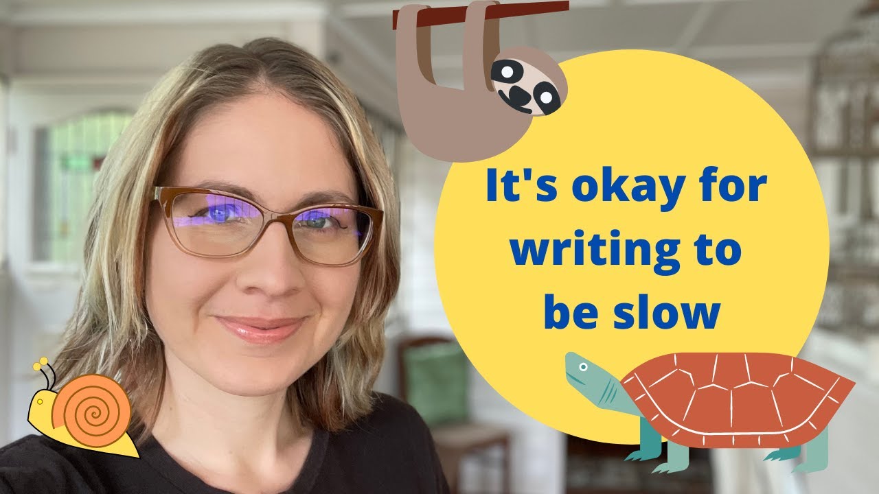It's Okay to be a Slow Writer.