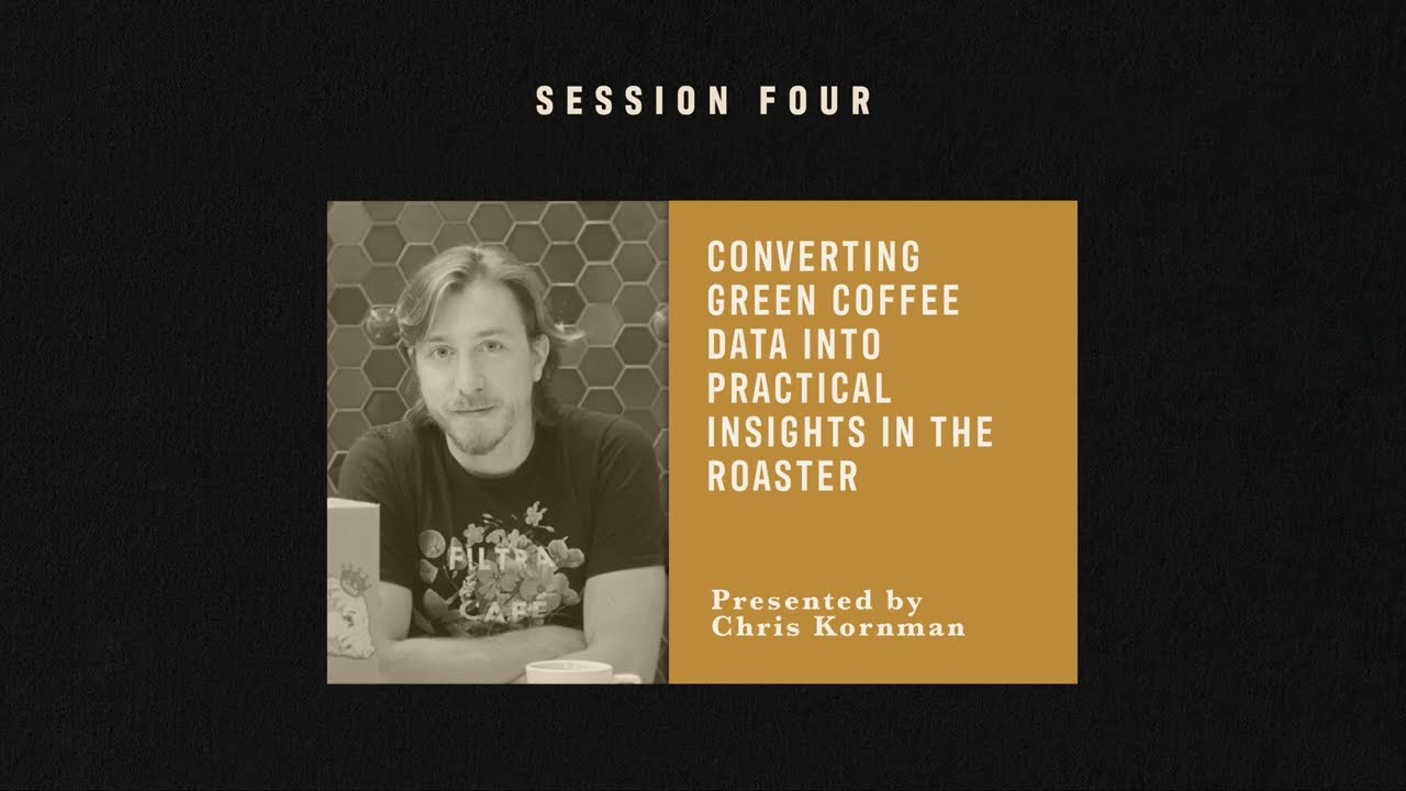 Converting Green Coffee Data into Practical Insights in the Roaster | Chris Kornman
