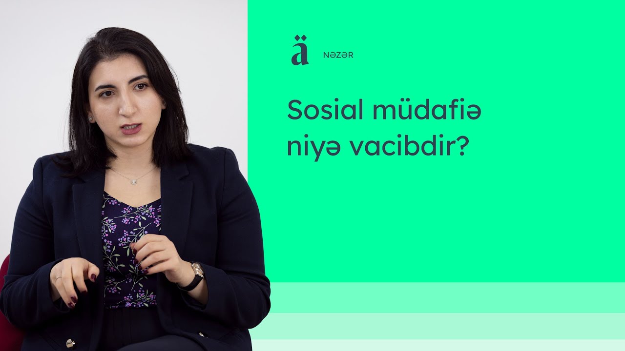 Sosial müdafiə niyə vacibdir? | Lamiyə Rzayeva-Əhmədli