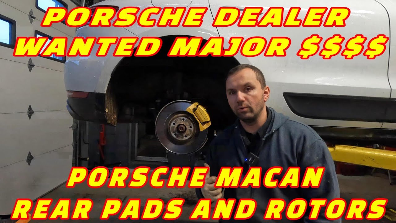 CUSTOMER STATES PORSCHE DEALER WANTED $2K FOR REAR BRAKES! HOW REPLACE PORSCHE MACAN REAR BRAKES!