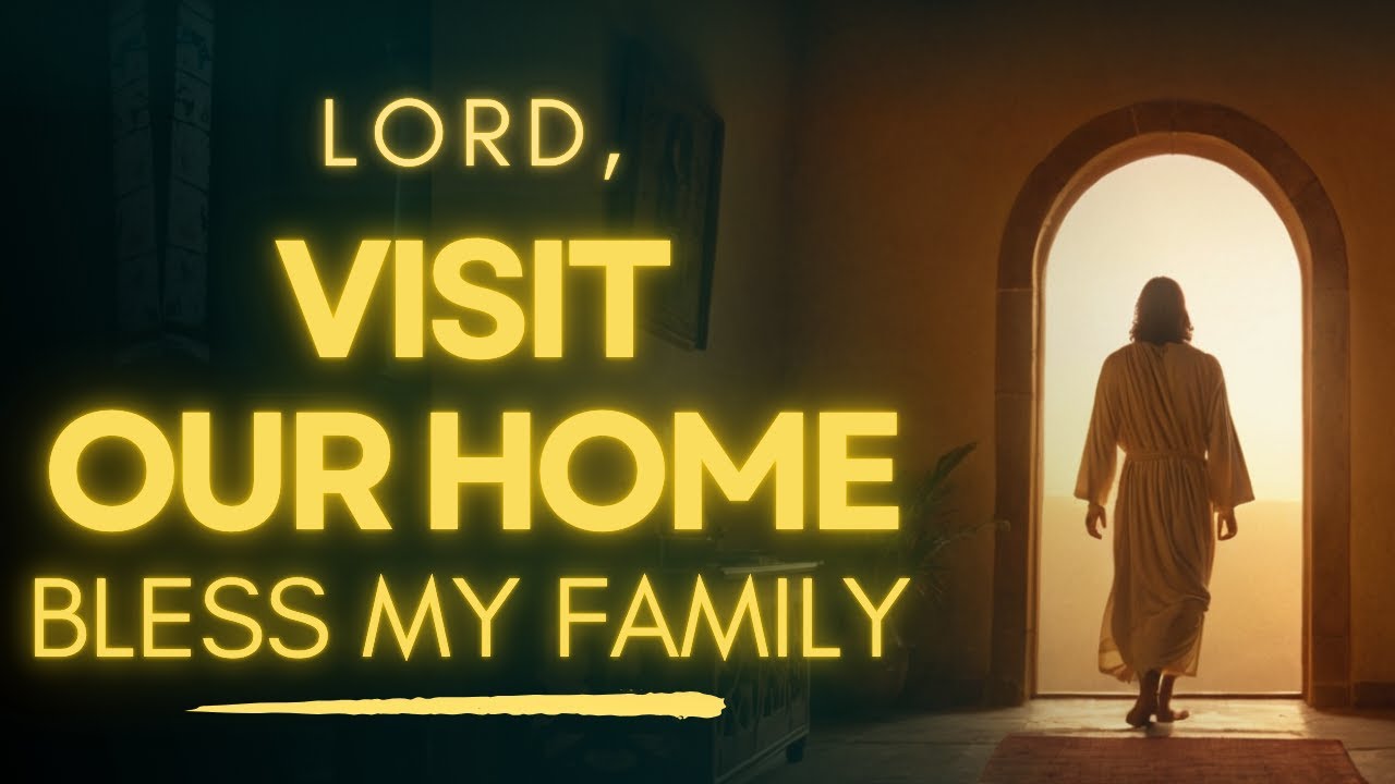 Lord Bless My Family With Your Presence In Our Home | Prayer For My Family