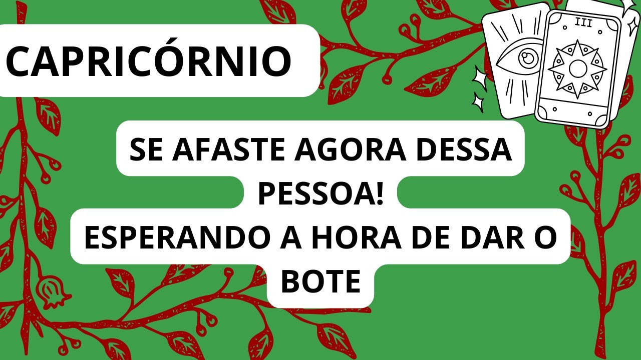 CAPRICÓRNIO*LEITURA DE ALERTA! NÃO ABRACE O INIMIGO