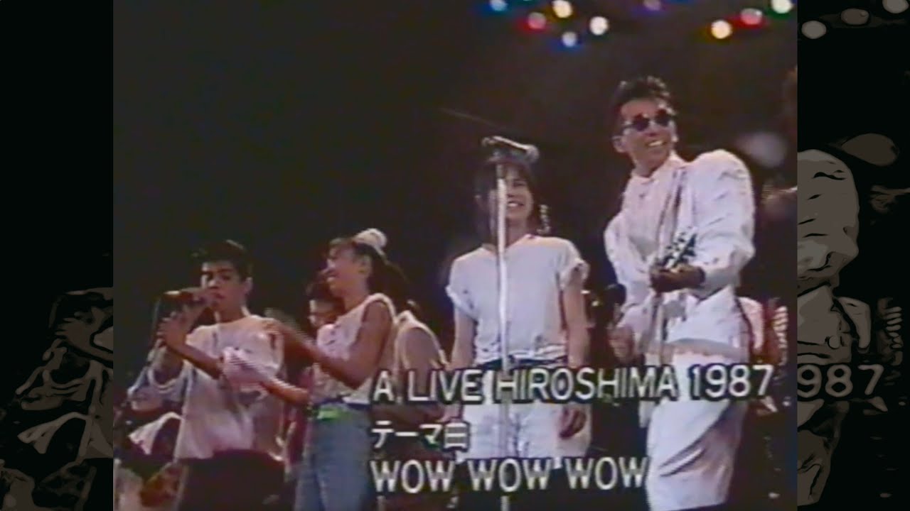 WOW WOW WOW / A LIVE HIROSHIMA 1987 テーマ曲
