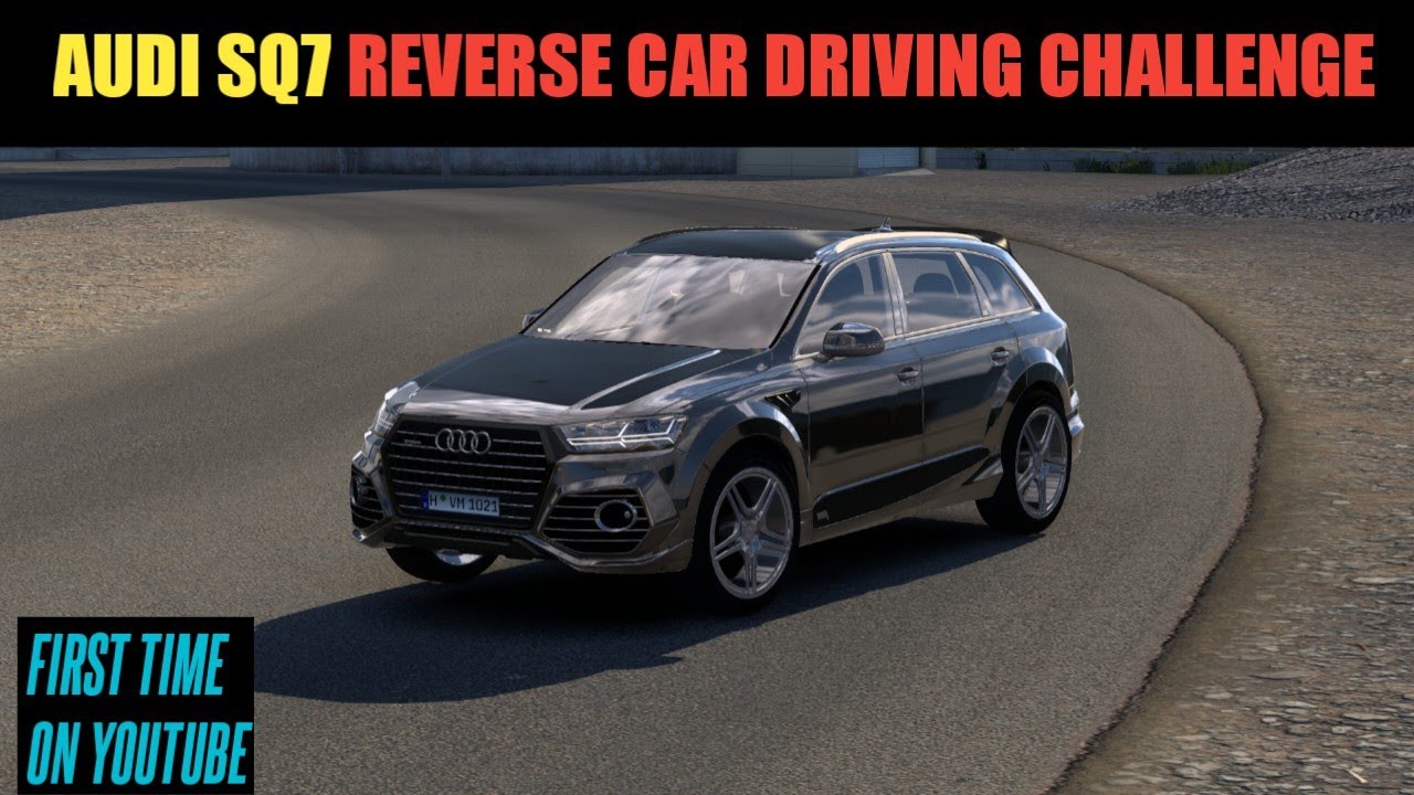 Audi SQ7 Reverse Driving Challenge | First time in Euro truck simulator 2 