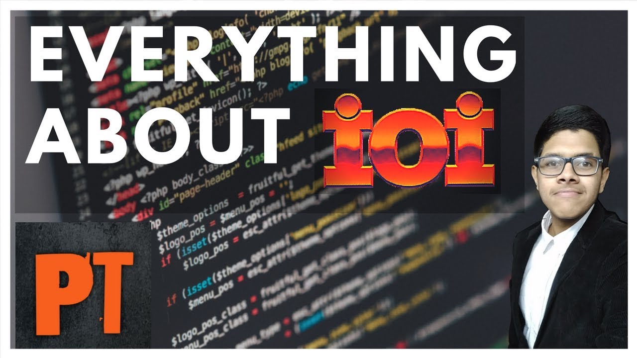 Everything You Need to Know About IOI | International Olympiad in Informatics 2018| Programming Teen
