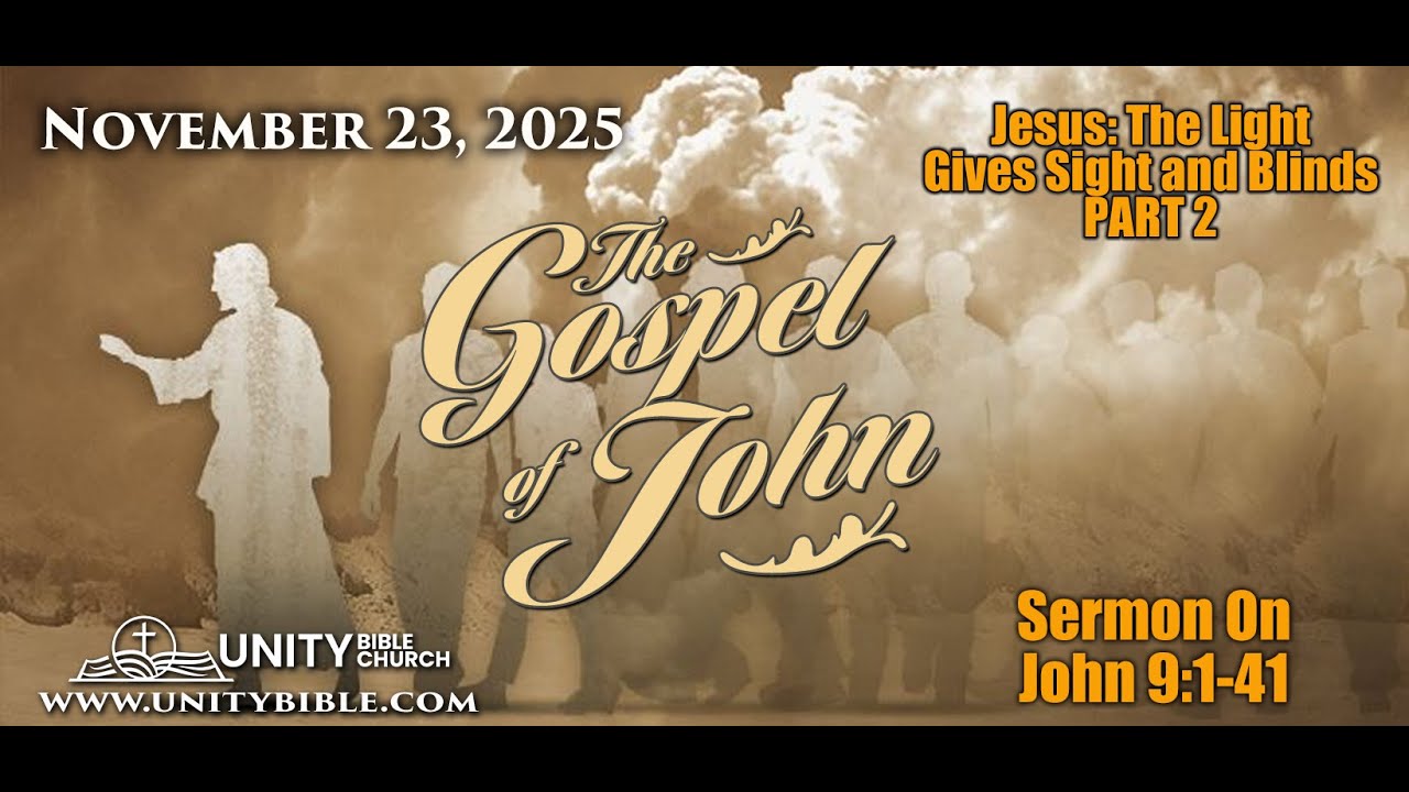 THE GOSPEL OF JOHN - JESUS:THE LIGHT GIVES SIGHT AND BLINDS PART 2 - JOHN 9:1-41