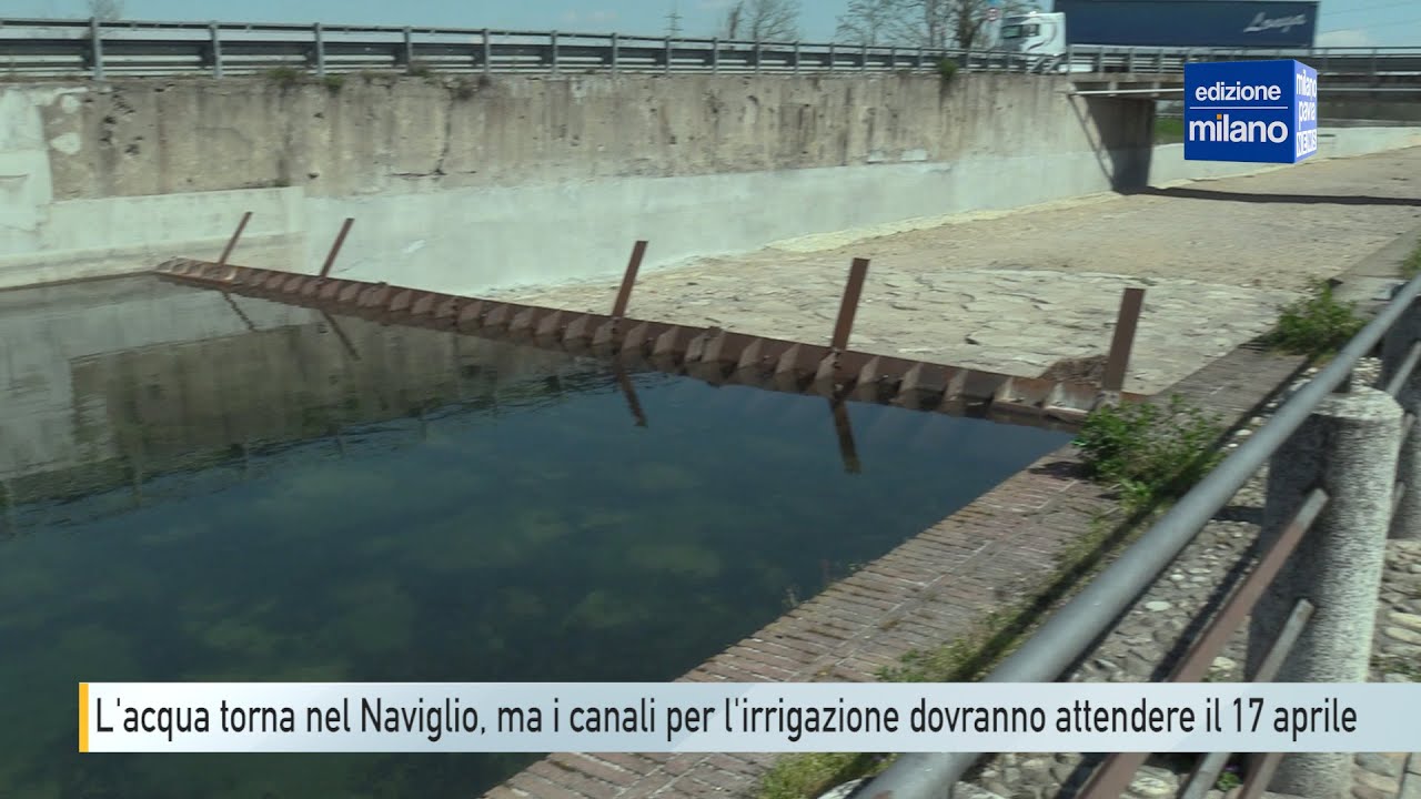L'acqua torna nel Naviglio Grande, ma per i canali di irrigazione bisognerà attendere il 17 aprile