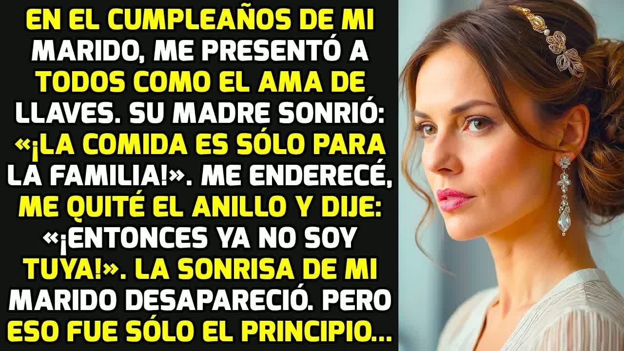 En El Cumpleaños De Mi Marido, Me Presentó A Todos Como El Ama De Llaves. Pero Yo... HISTORIAS VIDA