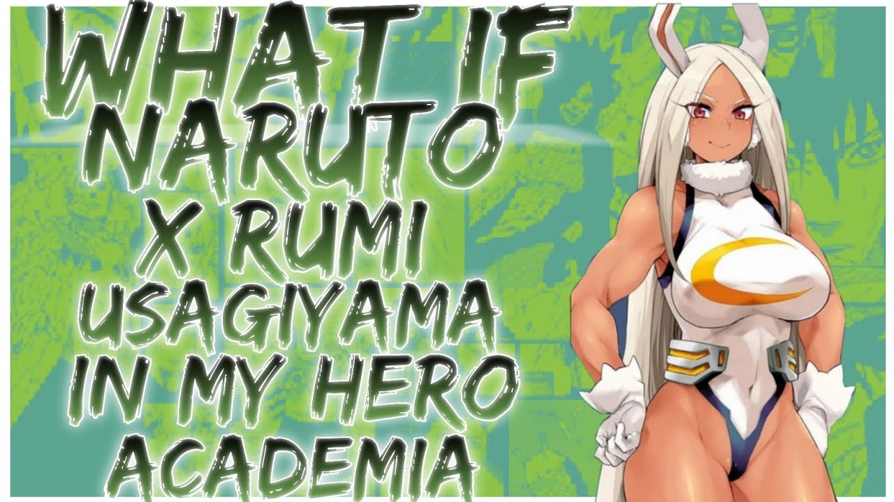 what if Naruto x Rumi Usagiyama in my hero academia
