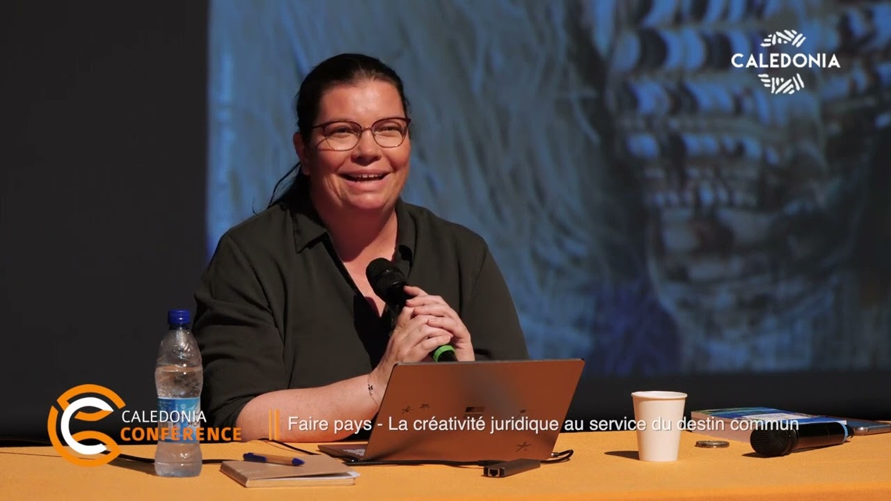 CALEDONIA CONFÉRENCE – Faire pays - la créativité juridique au service du destin commun
