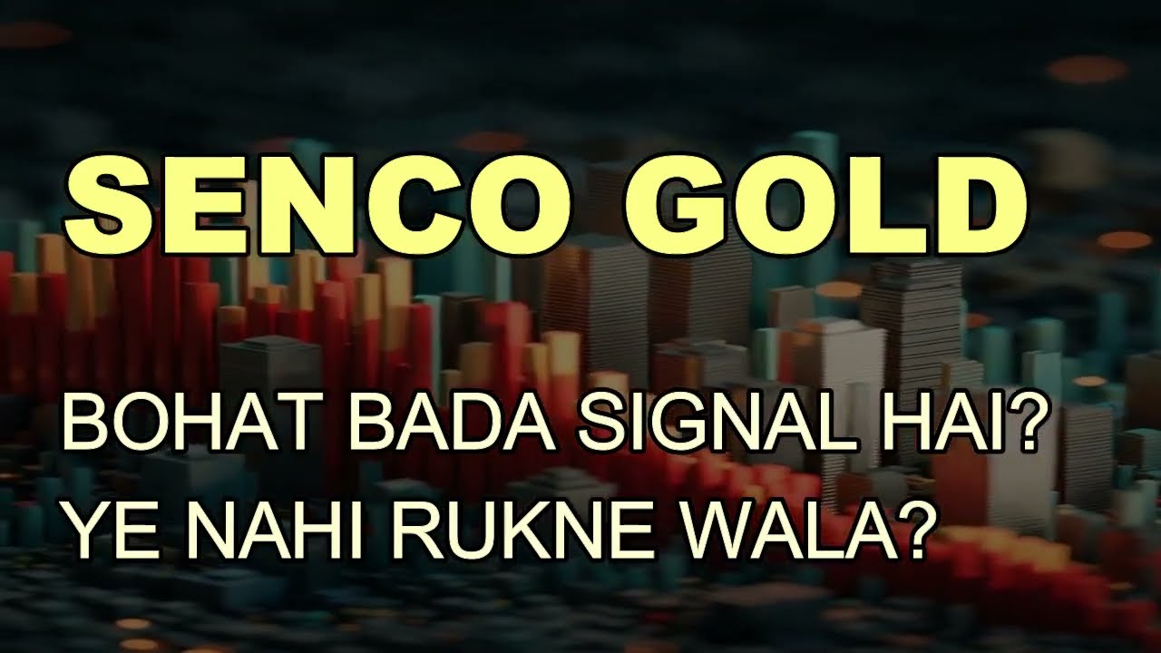 SENCO GOLD SHARE LATEST NEWS - SENCO GOLD TARGET - SENCO GOLD CHART ANALYSIS - SENCO GOLD HOLD OR...